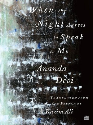 cover image of When the Night Agrees to Speak to Me [LONGLISTED FOR THE 2023 NATIONAL TRANSLATION AWARD IN POETRY]